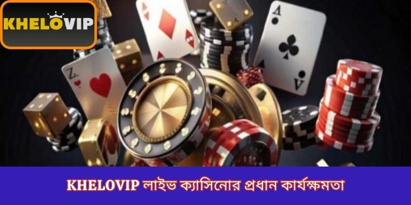 Main functionalities of KheloVIP Live Casino